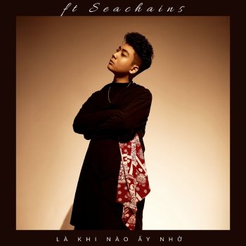 Machiot feat. Seachains Là Khi Nào Ấy Nhờ (feat. Seachains)