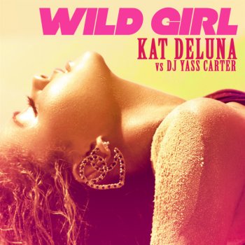 Kat Deluna feat. DJ Yass Carter Wild Girl - Main