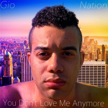 Gio Nation You Don’t Love Me Anymore