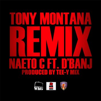 Naeto C Tony Montana (feat. D'Banj) [Remix]