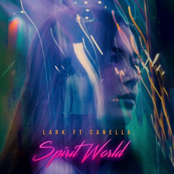 Исполнитель Lark, альбом Spirit World (feat. Canella) - Single