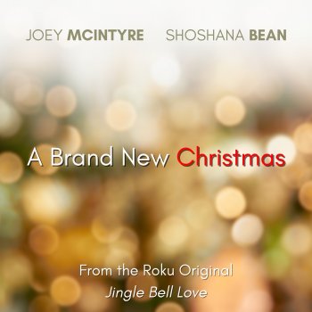 Joey McIntyre feat. Shoshana Bean A Brand New Christmas (From the Roku Original "Jingle Bell Love")