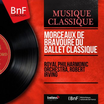 Исполнитель Royal Philharmonic Orchestra feat. Robert Irving, альбом Morceaux de bravoure du ballet classique (Stereo Version)