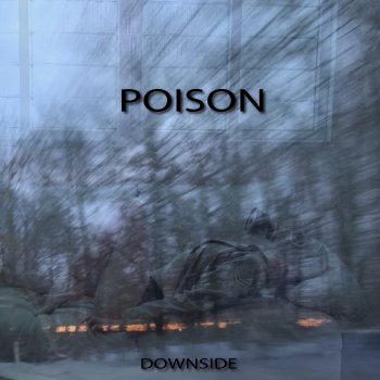 Исполнитель Downside, альбом Poison