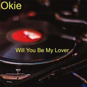 Исполнитель Okie, альбом You Will Be My Lover / I Need You