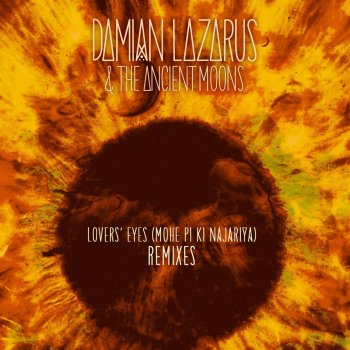 Damian Lazarus & The Ancient Moons Lovers' Eyes (Mohe Pi Ki Najariya) [Mendo Remix]