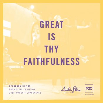 Austin Stone Worship Great Is Thy Faithfulness (Live at T.G.C.)