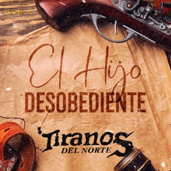 Исполнитель Los Tiranos Del Norte, альбом El Hijo Desobediente