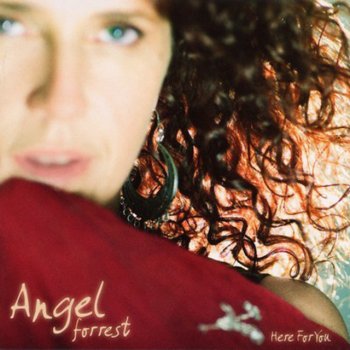 Angel Forrest Here For You