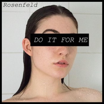 Rosenfeld Do It for Me