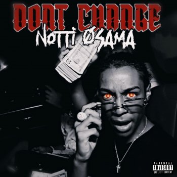 Notti Osama Don't Change (feat. MelBinBuggin)