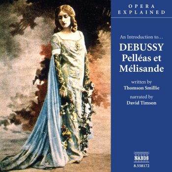 Исполнитель David Timson, альбом Opera Explained: DEBUSSY - Pelleas Et Melisande