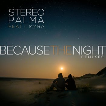 Stereo Palma feat. Myra Because the Night - Extended Version