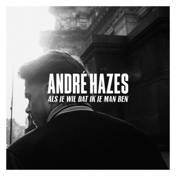 Исполнитель André Hazes Jr., альбом Als Je Wil Dat Ik Je Man Ben - Single