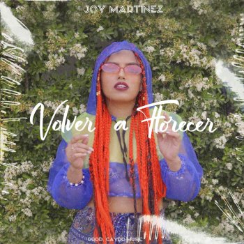 Joy Martinez Volver a Florecer