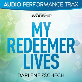 Darlene Zschech My Redeemer Lives - Original Key With Background Vocals