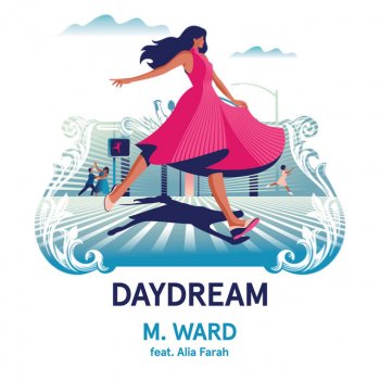 M. Ward feat. Alia Farah Daydream (feat. Alia Farah)