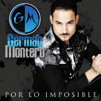 Germán Montero Por Lo Imposible