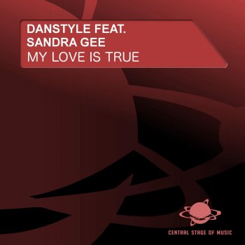 Danstyle feat. Sandra Gee My Love Is True (Raindropz! Remix)