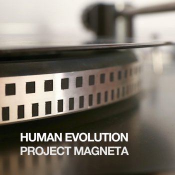 Исполнитель Human Evolution, альбом Project Magneta