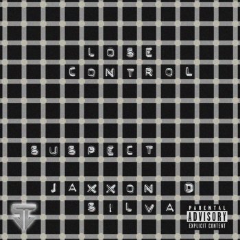 Suspect OTB feat. Jaxxon D. Silva Lose Control