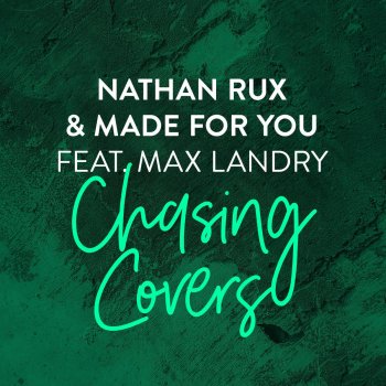 Nathan Rux & Made For You feat. Max Landry Chasing Covers