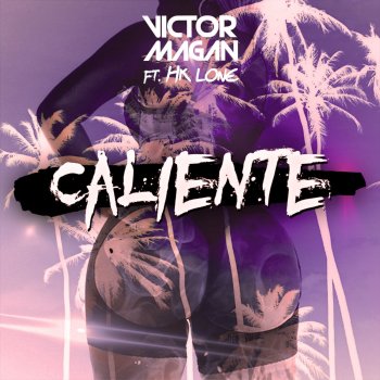 Victor Magan feat. HK LONE Caliente