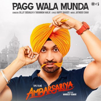 Diljit Dosanjh feat. Tarannum Malik Pagg Wala Munda (From "Ambarsariya")