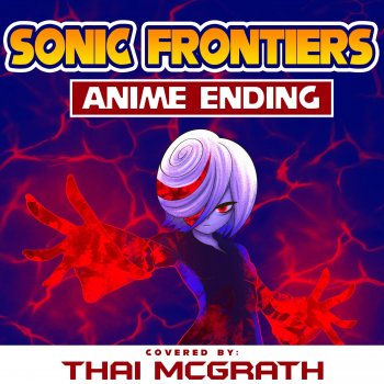 Thai McGrath Sonic Frontiers Final Anime Opening (The End)