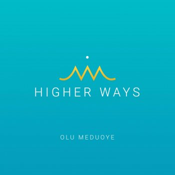 Olu Meduoye Higher Ways
