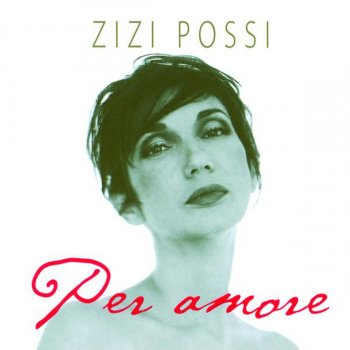 Zizi Possi Per Amore