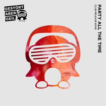 Gestört aber GeiL Party All The Time - Club Mix