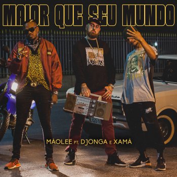 Mãolee feat. Djonga & Xamã Maior Que Seu Mundo