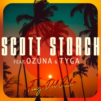Исполнитель Scott Storch, альбом Fuego Del Calor (feat. Ozuna & Tyga) - Single