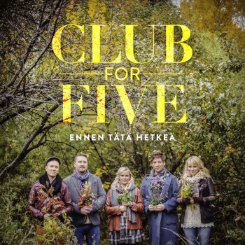 Club for Five Valvotaan