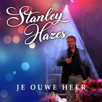 Stanley Hazes Je Ouwe Heer