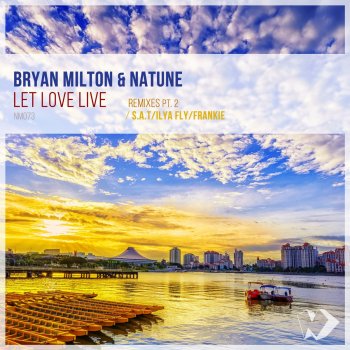 Исполнитель Bryan Milton feat. Natune, альбом Let Love Live: Remixes, Pt. 2