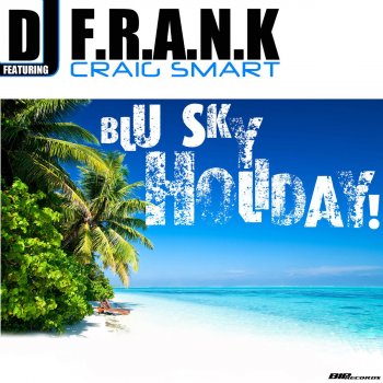 DJ F.R.A.N.K feat. Craig Smart Blu Sky Holiday - Radio Edit