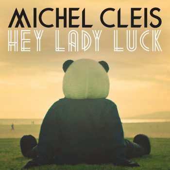 Michel Cleis Hey Lady Luck (Extended Mix)