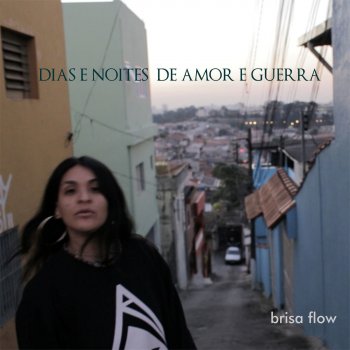 Brisa Flow Dias e Noites de Amor e Guerra