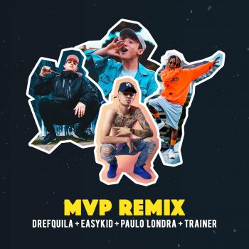 Easykid feat. Trainer, Paulo Londra & DrefQuila Mvp