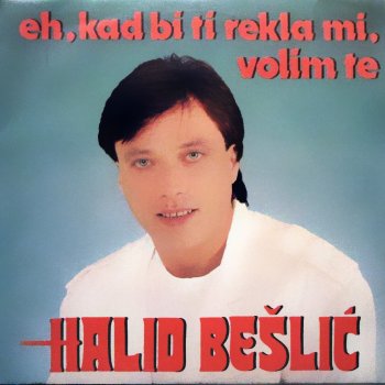 Halid Beslic Eh kad bi ti