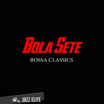 Bola Sete Brazilian Bossa Galore