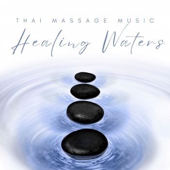 Исполнитель Thai Massage Music, альбом Healing Waters: Soothing Massage Melodies