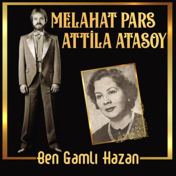 Attila Atasoy feat. Melahat Pars Ben Gamlı Hazan