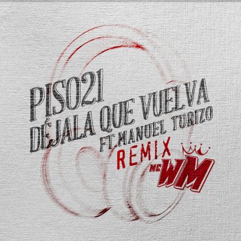 Piso 21 feat. Manuel Turizo Déjala Que Vuelva (MC WM Remix)