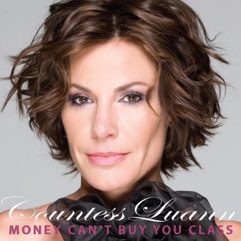 Countess Luann Money Can't Buy You Class (Radio Edit)