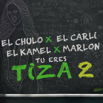 Исполнитель El Chulo, альбом Tu Eres Tiza 2 (feat. El Carli, El Kamel & Marlon) - Single