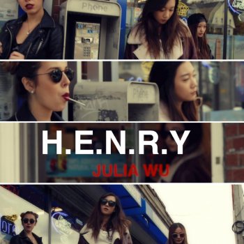Julia Wu H. E. N. R. Y