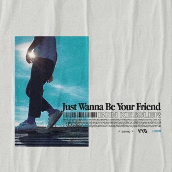 Ben Kessler Just Wanna Be Your Friend